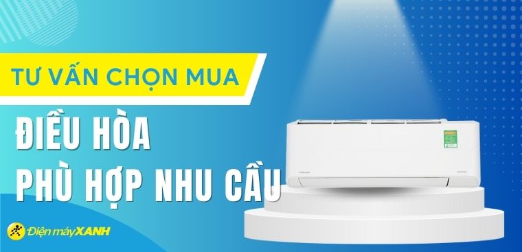 Bật mí cách chọn điều hòa phù hợp với nhu cầu chuẩn không cần chỉnh