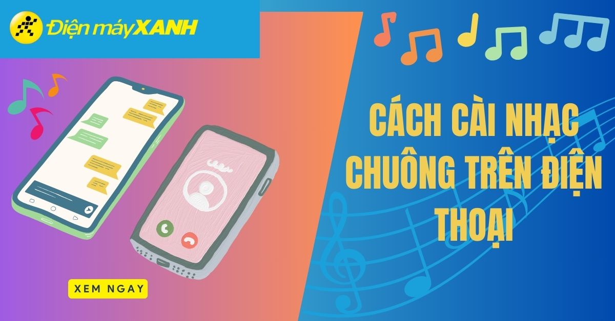 Cách cài nhạc chuông cho điện thoại Android cực đơn giản