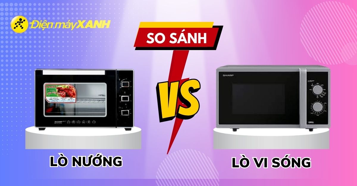 Nên mua lò nướng hay lò vi sóng cho gia đình trong Tết này?