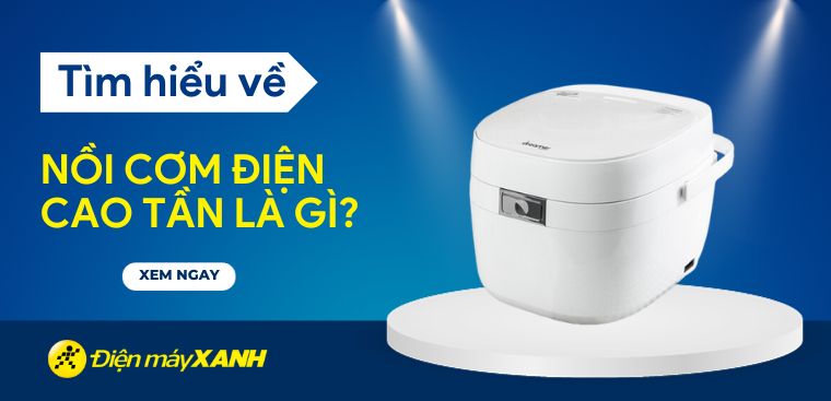 Nồi cơm điện cao tần là gì? Các hãng nồi cơm cao tần phổ biến