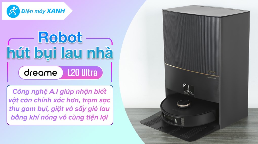 Robot hút bụi lau nhà Dreame L20 Ultra