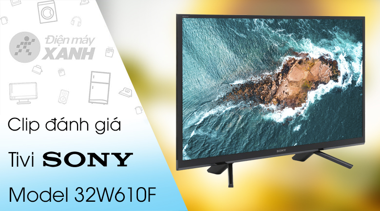 Smart Tivi Sony 32 inch KDL-32W610F - giá tốt, có trả góp