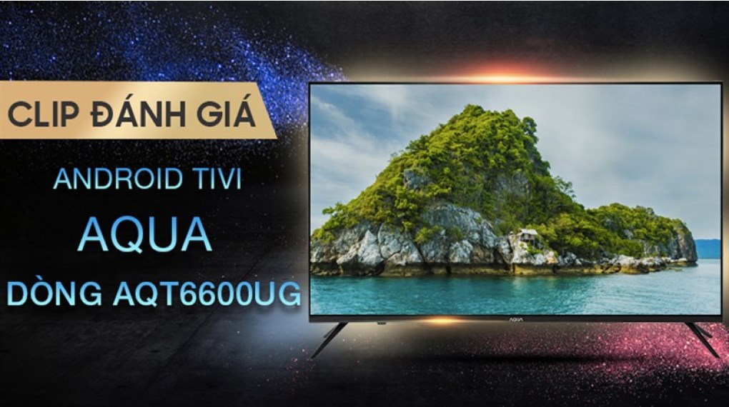 Android Tivi AQUA 4K 43 inch LE43AQT6600UG