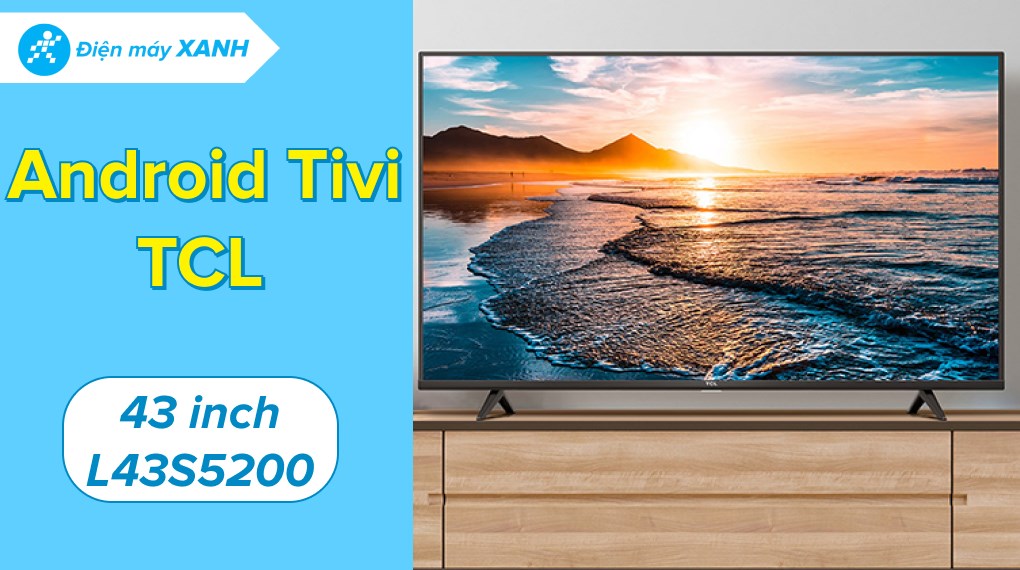 Android Tivi TCL 43 inch L43S5200
