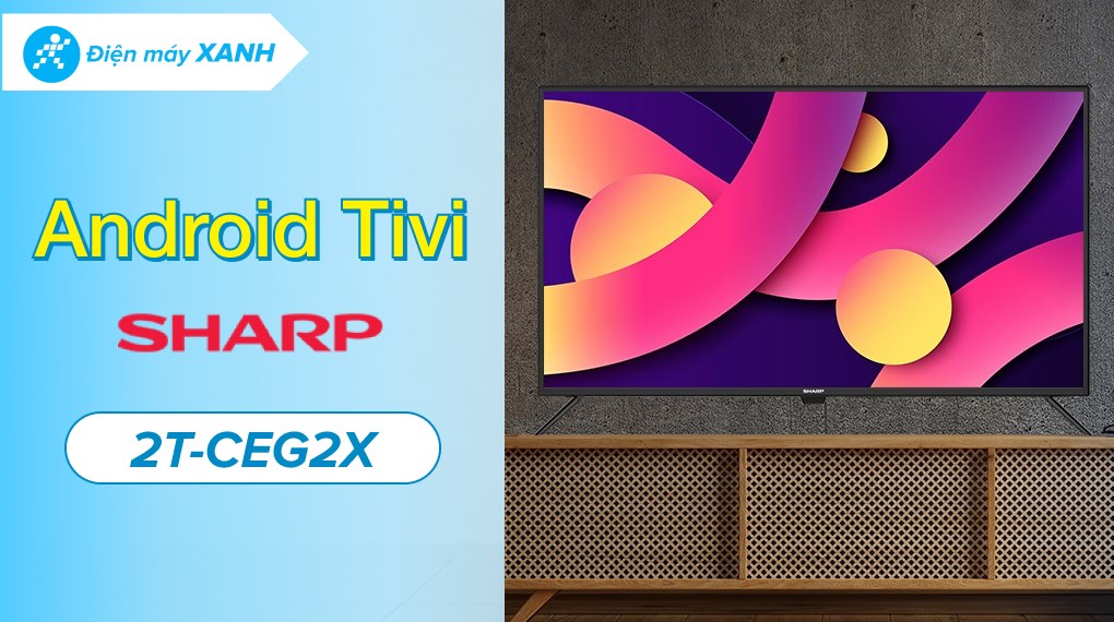 Android Tivi Sharp 42 inch 2T-C42EG2X