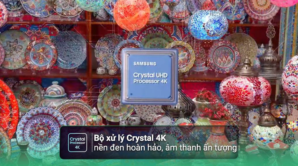Samsung TVs are equipped with an advanced Crystal UHD 4K processor