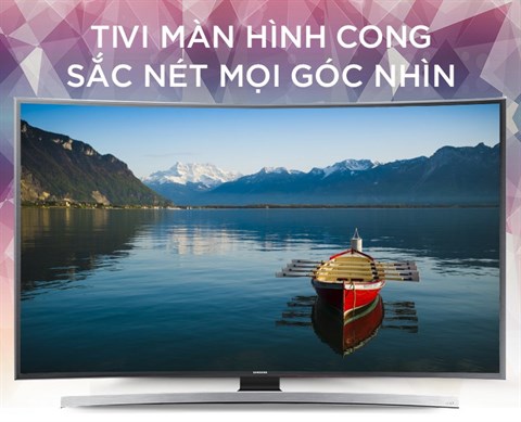 Tivi màn hình cong sắc nét mọi góc nhìn