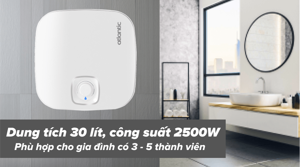 Bình nóng lạnh gián tiếp Atlantic 30 lít 2500W NANTO LITE SWH 30A M-N1 - Dung tích 30 lít phù hợp cho gia đình khoảng 3 - 5 thành viên