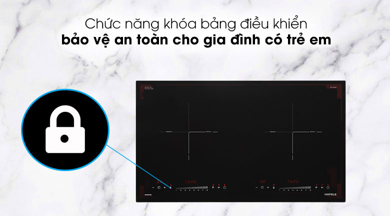 Bếp từ đôi Hafele HC-I2732A -  Chức năng khóa bảng điều khiển khi khởi động sẽ vô hiệu hóa toàn bộ bàn phím