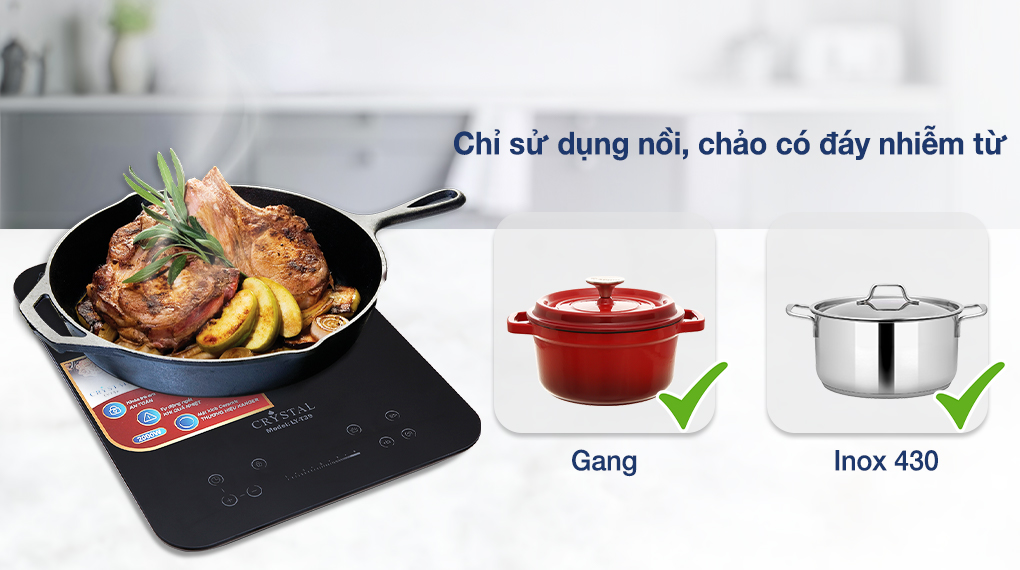 Chỉ dùng nồi, chảo có đáy nhiễm từ như gang, inox 430