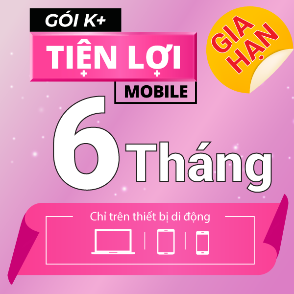 Gia hạn_K+ App Tiện lợi 6 tháng _Xem Phim trên Mobile