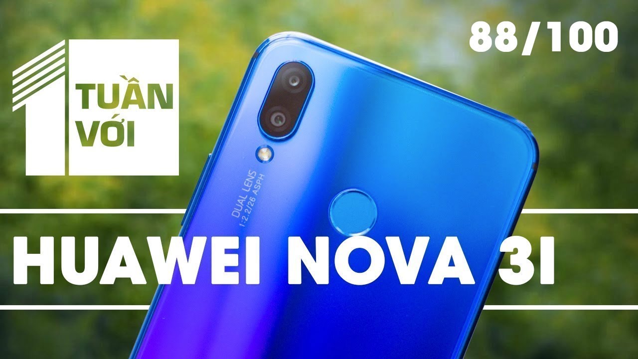 Đánh giá Huawei Nova 3i: tiếp tục ghi điểm thiết kế, camera và hiệu năng  cải thiện nhiều