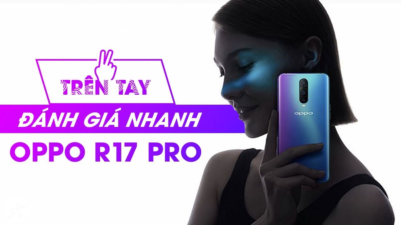 Oppo R17 Pro | Giá Rẻ, Chính Hãng, Nhiều Khuyến Mãi