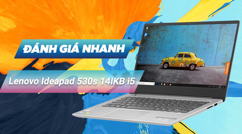 Laptop Lenovo Ideapad 530s 14IKB i5 8250U/8GB/256GB/2GB MX130/Win10 (81EU00T0VN)