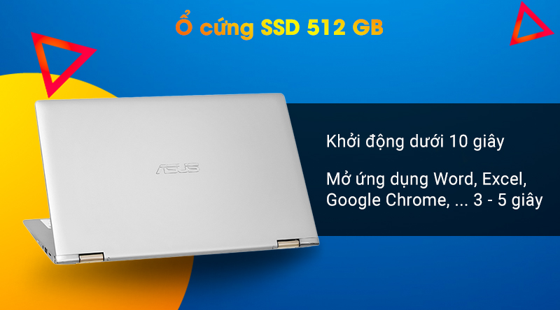 Laptop Asus ZenBook Flip UM462DA xử lý nhanh hơn bao giờ hết với ổ cứng SSD 512 GB. Laptop Asus ZenBook Flip UM462DA xử lý nhanh hơn bao giờ hết với ổ cứng SSD 512 GB.