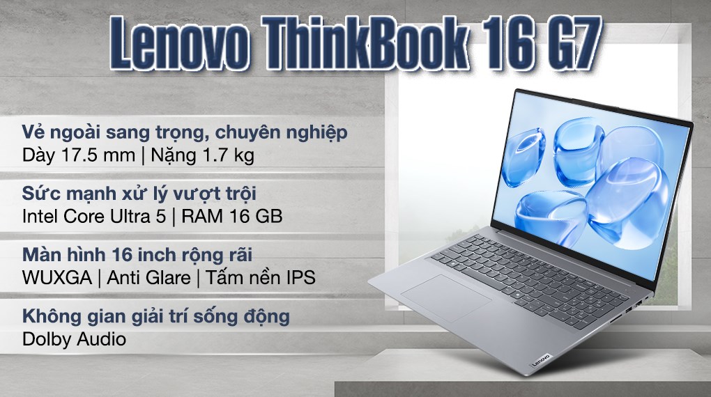 Laptop Lenovo ThinkBook 16 G7 Ultra 5 125U/16GB/512GB/Win11 (21MS007GVN)