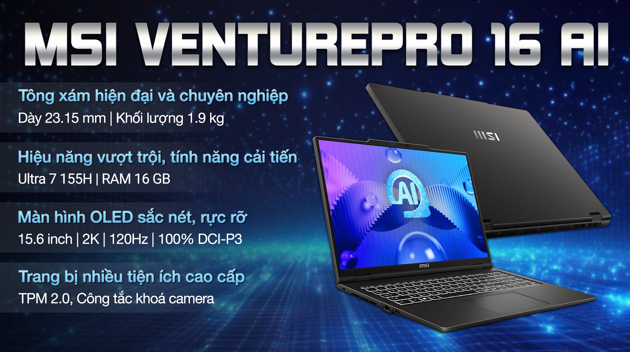 Laptop MSI VenturePro 16 AI A1VEG - 003VN (Ultra 7 155H, 16GB, 512GB, RTX 4050 6GB, 2K OLED 120Hz, Win11)