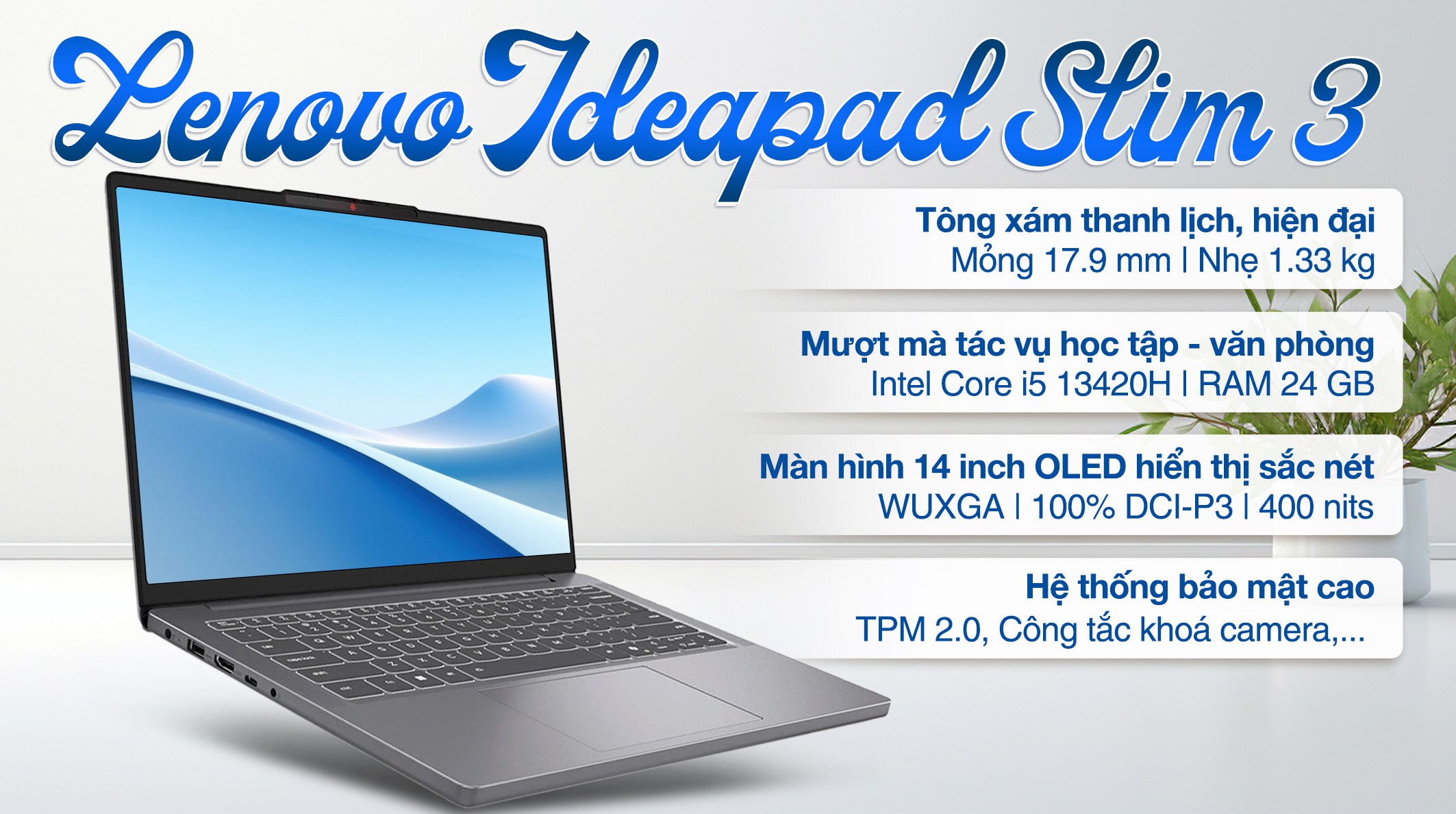 Laptop Lenovo Ideapad Slim 3 14IRH10 - 83K0000CVN (i5 13420H, 24GB, 512GB, WUXGA OLED, Win11)