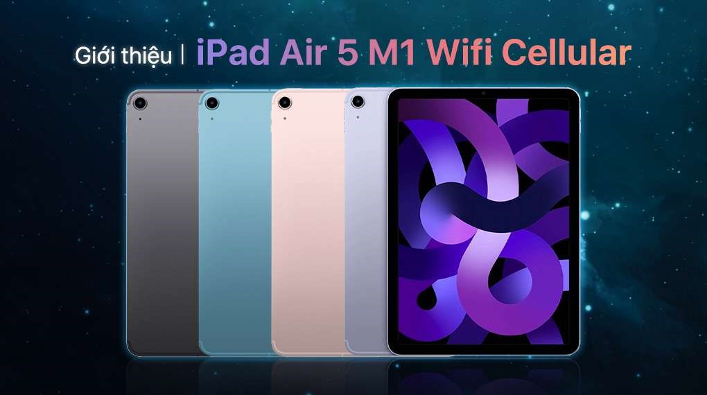 Máy tính bảng iPad Air 5 M1 WiFi Cellular 256GB