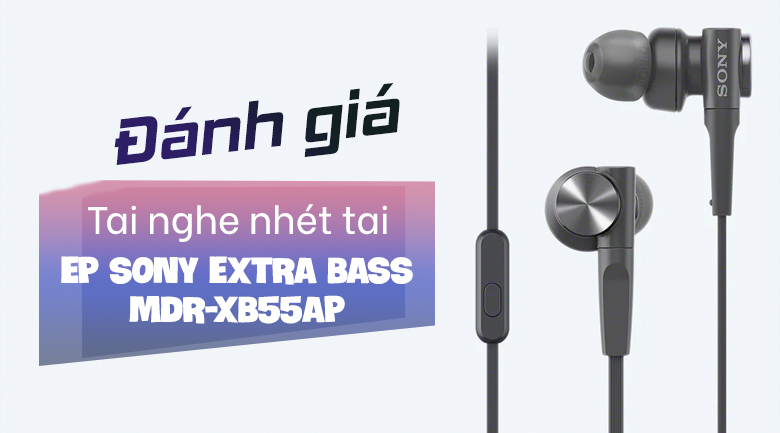 Tai nghe nhét tai EP Sony Extra Bass MDR-XB55AP - Giá rẻ, chính hãng