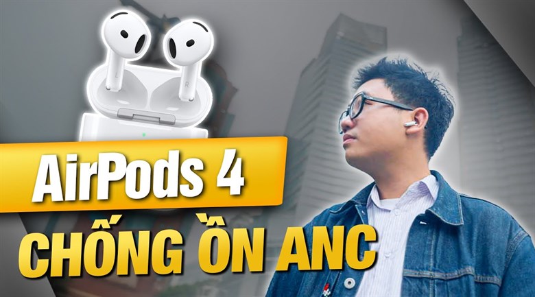 AirPods 4 (chống ồn)