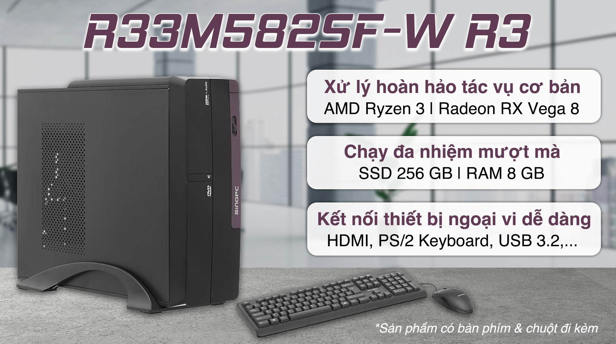 SingPC R33M582SF-W R3 3200G/8GB/256GB/Bàn phím/Chuột/Win11 Pro