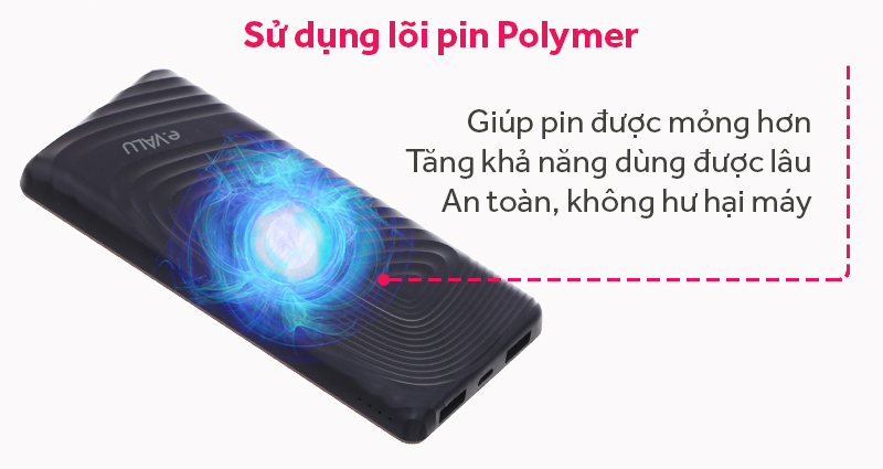 Pin sạc dự phòng Polymer 10.000 mAh eValu Amor 10 - Sử dụng lõi pin Polymer với nhiều ưu điểm vượt trội Pin sạc dự phòng Polymer 10.000 mAh eValu Amor 10 - Sử dụng lõi pin Polymer với nhiều ưu điểm vượt trội