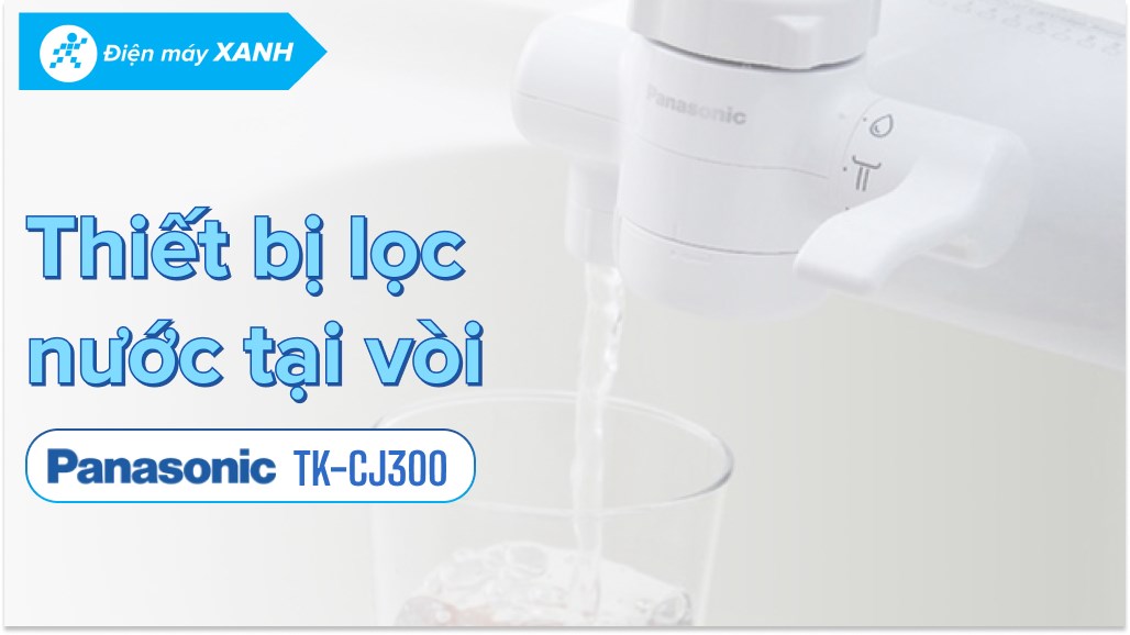 Thiết bị lọc nước tại vòi Panasonic TK-CJ300
