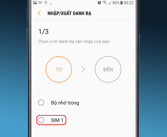 Bước 5: Sau đó bạn tùy chọn vị trí Nhập/Xuất ở SIM hoặc Bộ nhớ trong.