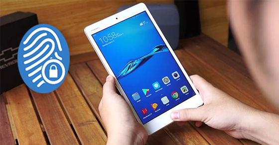 Hướng dẫn cách cài đặt vân tay trên Huawei MediaPad M3 8.0 nhanh chóng