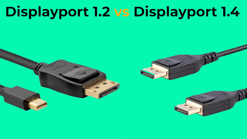 Hai phiên bản DisplayPort 1.2 và 1.4