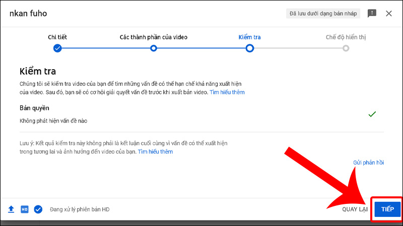 Sau khi Youtube kiểm tra xong video của bạn và nhấn TIẾP