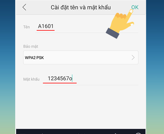 Bước 5: Cuối cùng bạn có thể thiết lập tên và mật khẩu tùy ý tại đây -> OK.