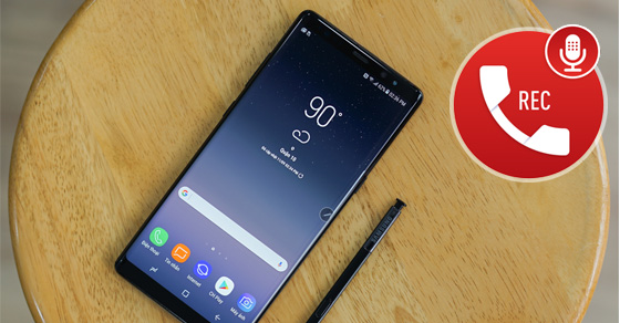 4 bước ghi âm cuộc gọi trên Samsung Galaxy Note 8