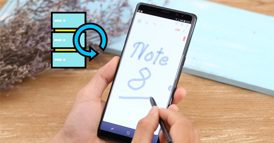 4 bước khôi phục cài đặt gốc Samsung Galaxy Note 8