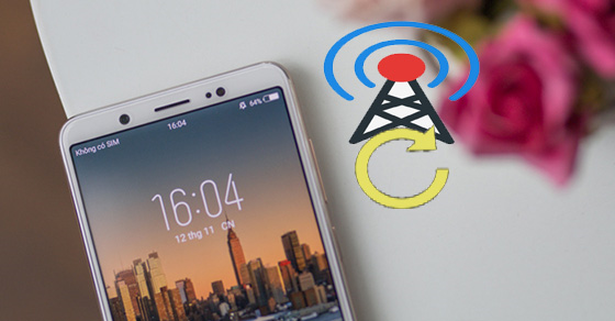 Hướng dẫn dặt lại cài đặt mạng trên Vivo V7 hiệu quả nhất