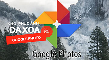Hướng dẫn khôi phục ảnh đã xoá trên Android với Google Photo
