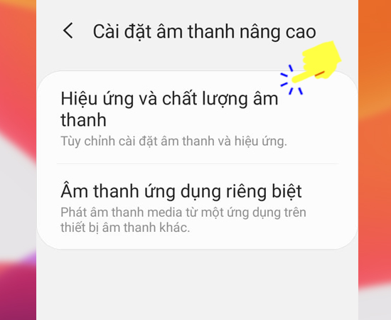 Bước 4: Kế tiếp bạn hãy chọn Hiệu ứng và chất lượng âm thanh.