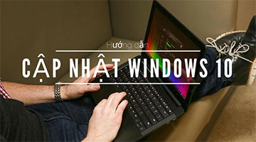 Hướng dẫn cập nhật Windows 10
