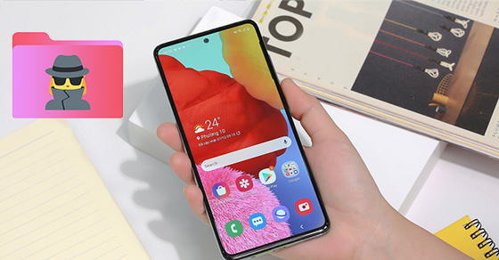 Cách kích hoạt, sử dụng Thư mục Bảo mật trên điện thoại Samsung cực dễ