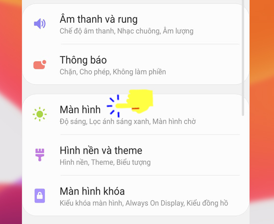 Bước 2: Tiếp theo bạn hãy vào mục Màn hình.