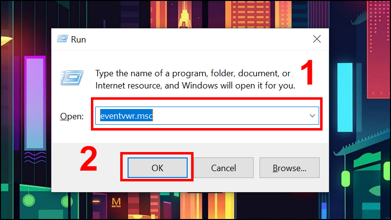 Gõ eventvwr.msc và bấm OK