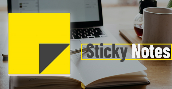 Sticky Notes là gì và cách sử dụng nó trên máy tính? 
