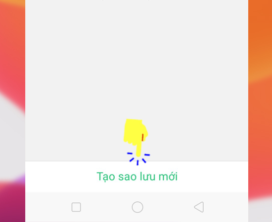 Bước 4: Sau đó bạn hãy Tạo bản sao lưu mới.