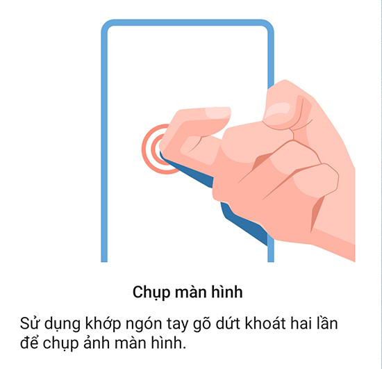 Cách 2: Gõ khớp ngón tay 2 lần lên màn hình.