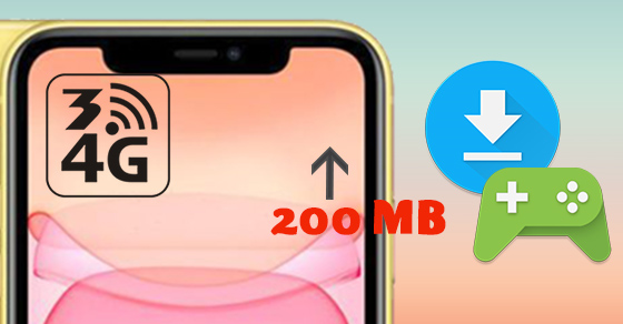 Hướng dẫn cách tải ứng dụng trên 200 MB bằng 3G/4G trên iOS 12