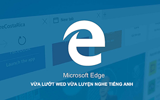 Luyện nghe tiếng anh độc đáo với Microsoft Edge