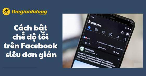 Cách Bật Chế Độ Tối Trên Facebook Siêu Đơn Giản, Cập Nhật Mới Nhất -  Thegioididong.Com