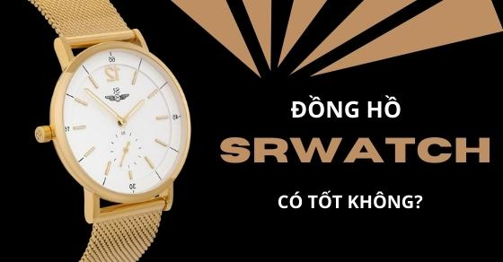 Đồng hồ SRWatch của nước nào? Đây có phải là lựa chọn tốt cho bạn?