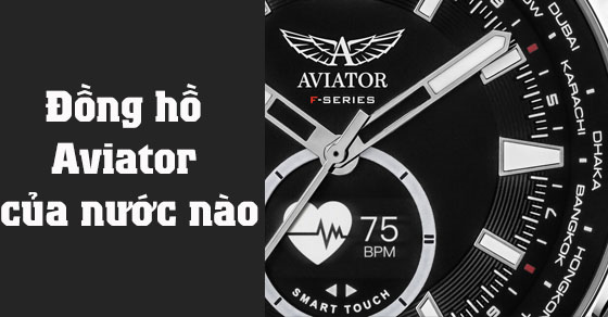 Đồng hồ Aviator của nước nào? Ưu điểm và dòng sản phẩm nổi bật